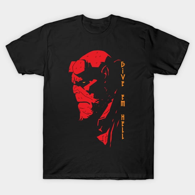Hellboy - Give em Hell T-Shirt by JHughesArt